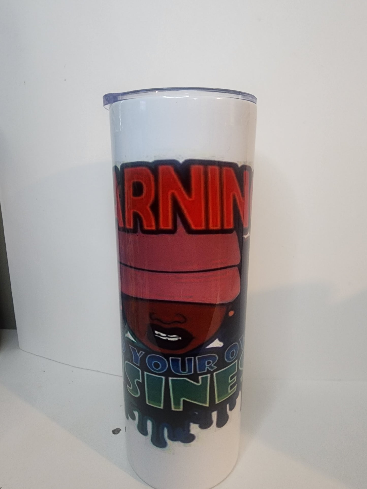 Warning Mind Your Business Skinny Tumbler